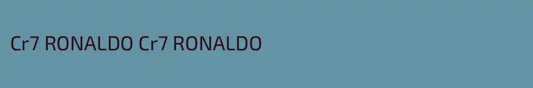 Cr7 RONALDO Cr7 RONALDO